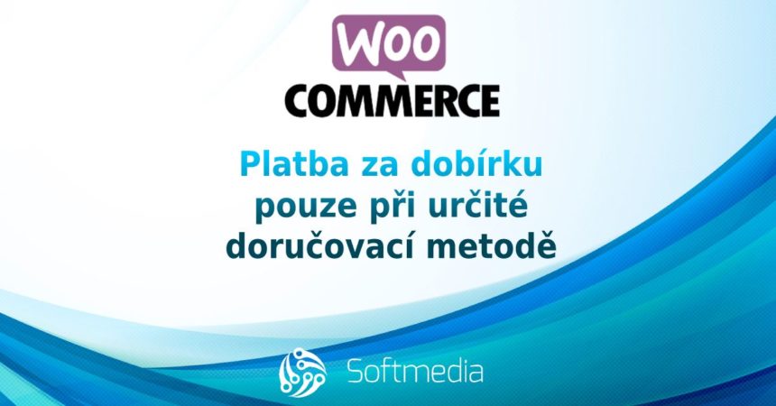 WooCommerce: Platba za dobírku pouze při určité doručovací metodě